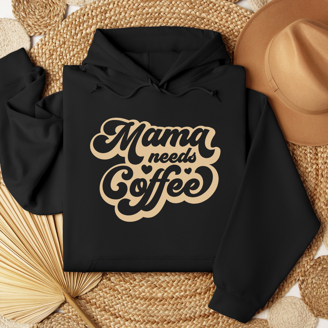 MAMA NEEDS COFFEE HOODIES
