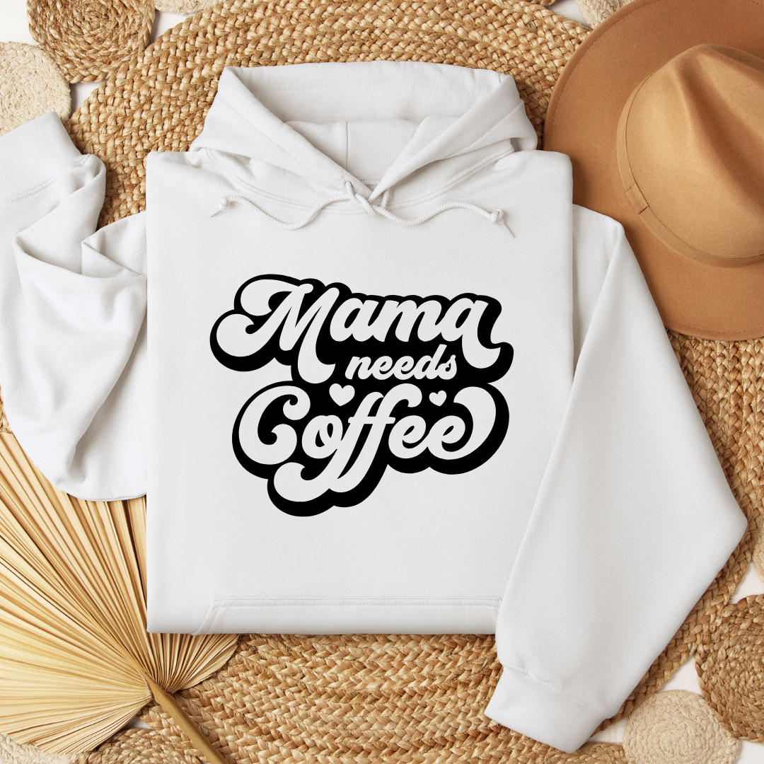 MAMA NEEDS COFFEE HOODIES