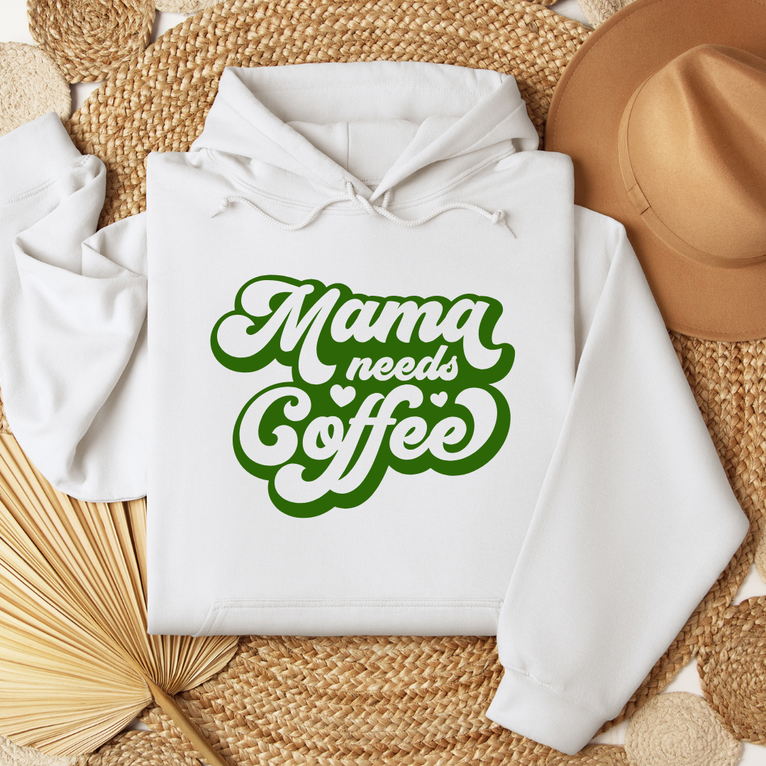MAMA NEEDS COFFEE HOODIES