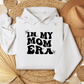 IN MY MOM ERA HOODIES