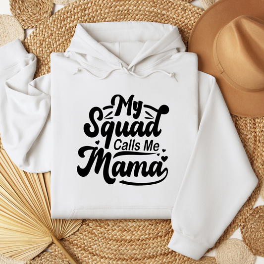 MY SQUAD CALLS ME MAMA HOODIE