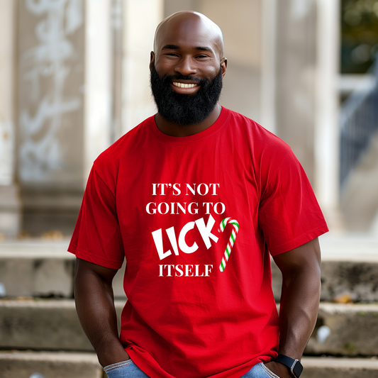 IT's NOT GOING TO LICK ITSELF T-SHIRT/HOODIE