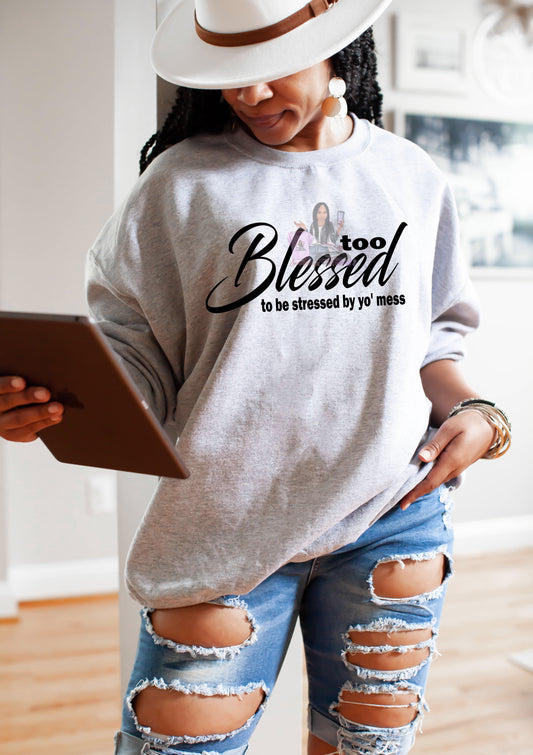 Too Blessed Sweatshirt
