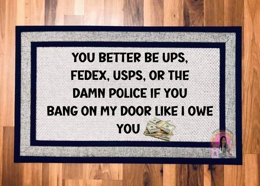 YOU BETTER BE..DOOR MAT
